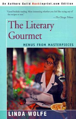The Literary Gourmet: Menus from Masterpieces by Linda Wolfe