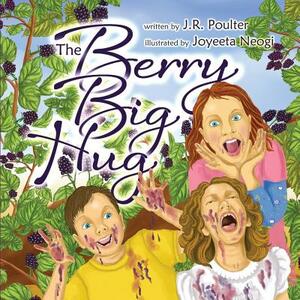 The Berry Big Hug by J. R. Poulter, Joyeeta Neogi