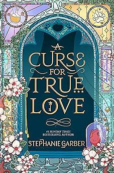 A Curse for True Love by Stephanie Garber