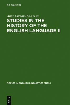 Studies in the History of the English Language II: Unfolding Conversations by Anne Curzan, Kimberly Emmons