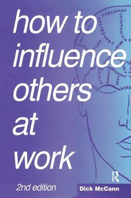 How to Influence Others at Work by Dick McCann