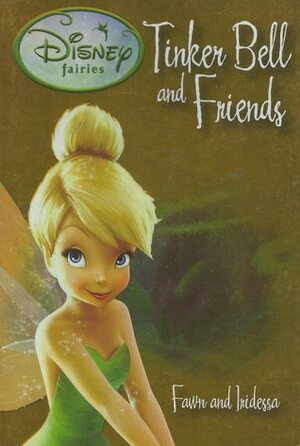 Fawn and Iridessa (Tinker Bell and Friends, #7) by Parragon Books