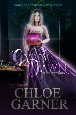 Gypsy Dawn: Life of a Gypsy Queen by Chloe Garner
