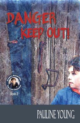 Danger! KEEP OUT!: The Case of the Lone Detective, Book 2 by Pauline Young