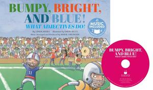 Bumpy, Bright, Blue: What Adjectives Do! by Linda Ayers