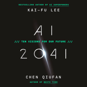 AI 2041 by Kai-Fu Lee, Qiufan Chen