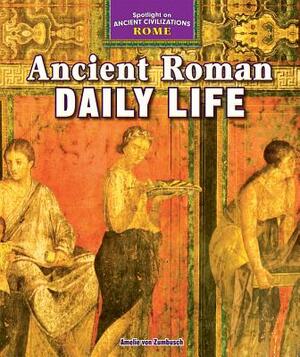 Ancient Roman Daily Life by Amelie Von Zumbusch