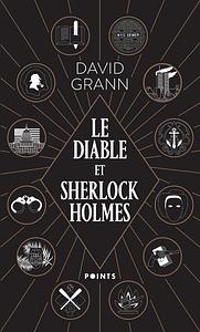 Le Diable et Sherlock Holmes by David Grann