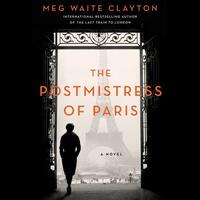 The Postmistress of Paris by Meg Waite Clayton