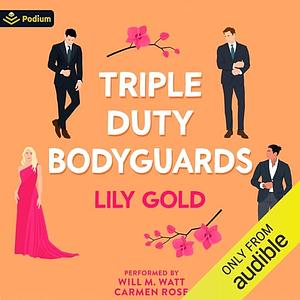 Triple-Duty Bodyguards by Lily Gold