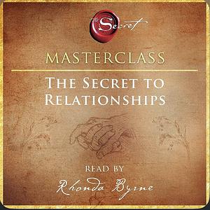 The Secret to Relationships Masterclass by Rhonda Byrne