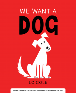 We Want a Dog by Lo Cole
