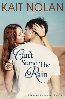 Can't Stand the Rain: A Small Town Romantic Suspense by Kait Nolan