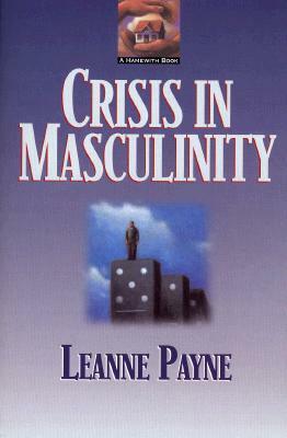 Crisis in Masculinity by Leanne Payne