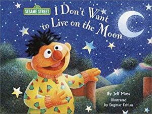 I Don't Want to Live on the Moon: Sesame Street Read Along Songs by Dagmar Fehlau, Jeff Moss