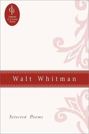Walt Whitman Selected Poems by Walt Whitman