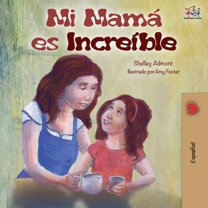 My Mom is Awesome: Spanish Edition by Kidkiddos Books, Shelley Admont