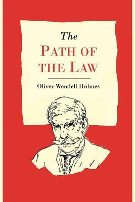 The Path of the Law by Oliver Wendell Jr. Holmes