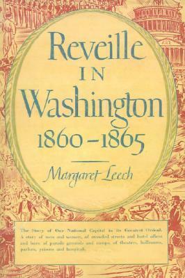 Reveille in Washington, 1860-65 by Margaret Leech