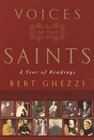 Voices of the Saints: A Year of Readings by Bert Ghezzi