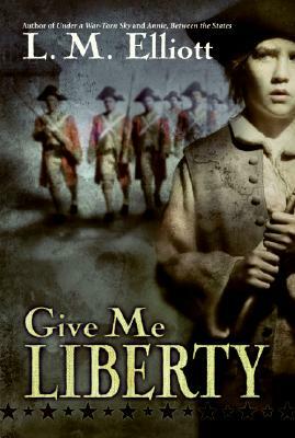 Give Me Liberty by L.M. Elliott