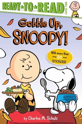 Gobble Up, Snoopy! by Charles M. Schulz