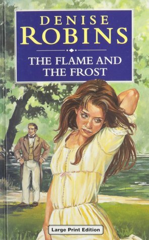 The Flame and the Frost by Denise Robins