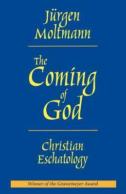 The Coming of God: Christian Eschatology by Margaret Kohl, Jürgen Moltmann
