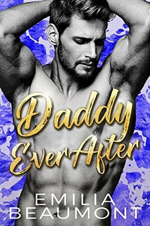 Daddy Ever After by Emilia Beaumont