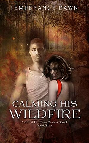 Calming His Wildfire by Temperance Dawn