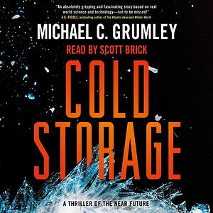 Cold Storage: A Novel by Michael C. Grumley