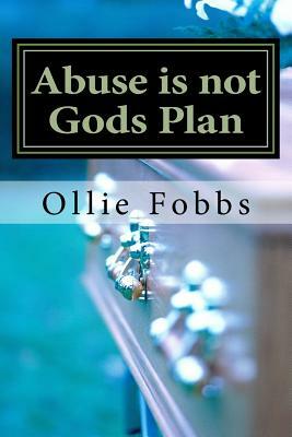 Abuse is not Gods Plan: The Code of Silence by Ollie B. Fobbs Jr