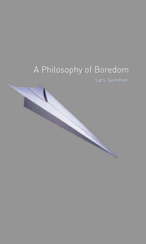 A Philosophy of Boredom by Lars Svendsen