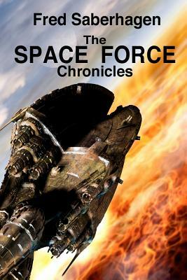 The Space Force Chronicles by Fred Saberhagen