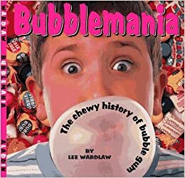 Bubblemania by Lee Wardlaw