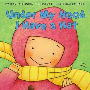 Under My Hood I Have a Hat by Fumi Kosaka, Karla Kuskin