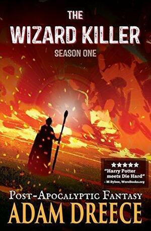 The Wizard Killer - Season One: A Post Apocalyptic Fantasy Serial by Adam Dreece, Adam Dreece