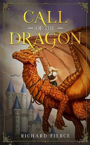 Call of the Dragon by Richard Fierce