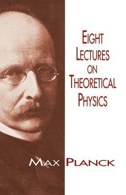 Eight Lectures on Theoretical Physics by H. Ed Planck, Physics, Max Planck