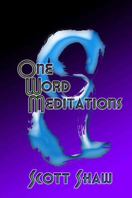 One Word Meditations by Scott Shaw