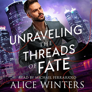 Unraveling the Threads of Fate by Alice Winters