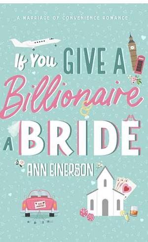 If You Give a Billionaire a Bride by Ann Einerson