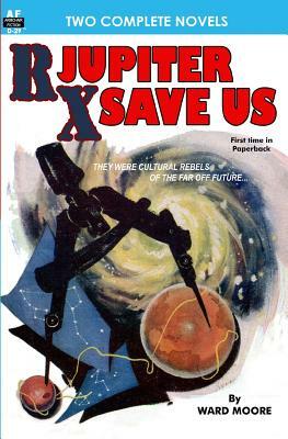Rx Jupiter Save Us & Beware, the Usurpers! by Geoff St Reynard, Ward Moore