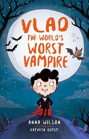 Vlad, the World's Worst Vampire by Anna Wilson