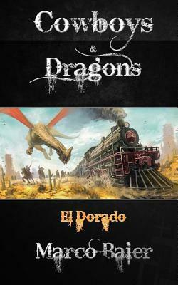 El Dorado (Cowboys & Dragons) by Marco Baier