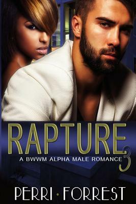 Rapture 3: A BWWM Alpha Male Romance by Perri Forrest
