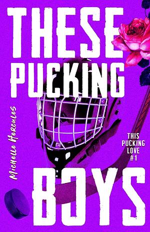 These Pucking Boys: Part One by Michelle Hercules