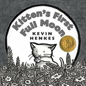 Kitten's First Full Moon by Kevin Henkes