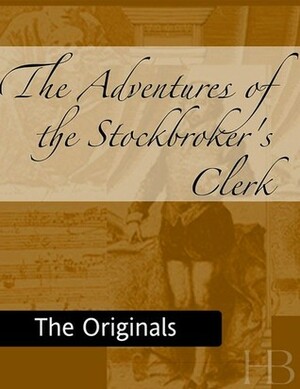 The Adventure of the Stockbroker's Clerk (The Memoirs of Sherlock Holmes #3) by Arthur Conan Doyle