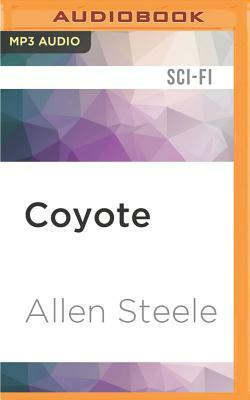 Coyote: A Novel of Interstellar Exploration by Allen M. Steele